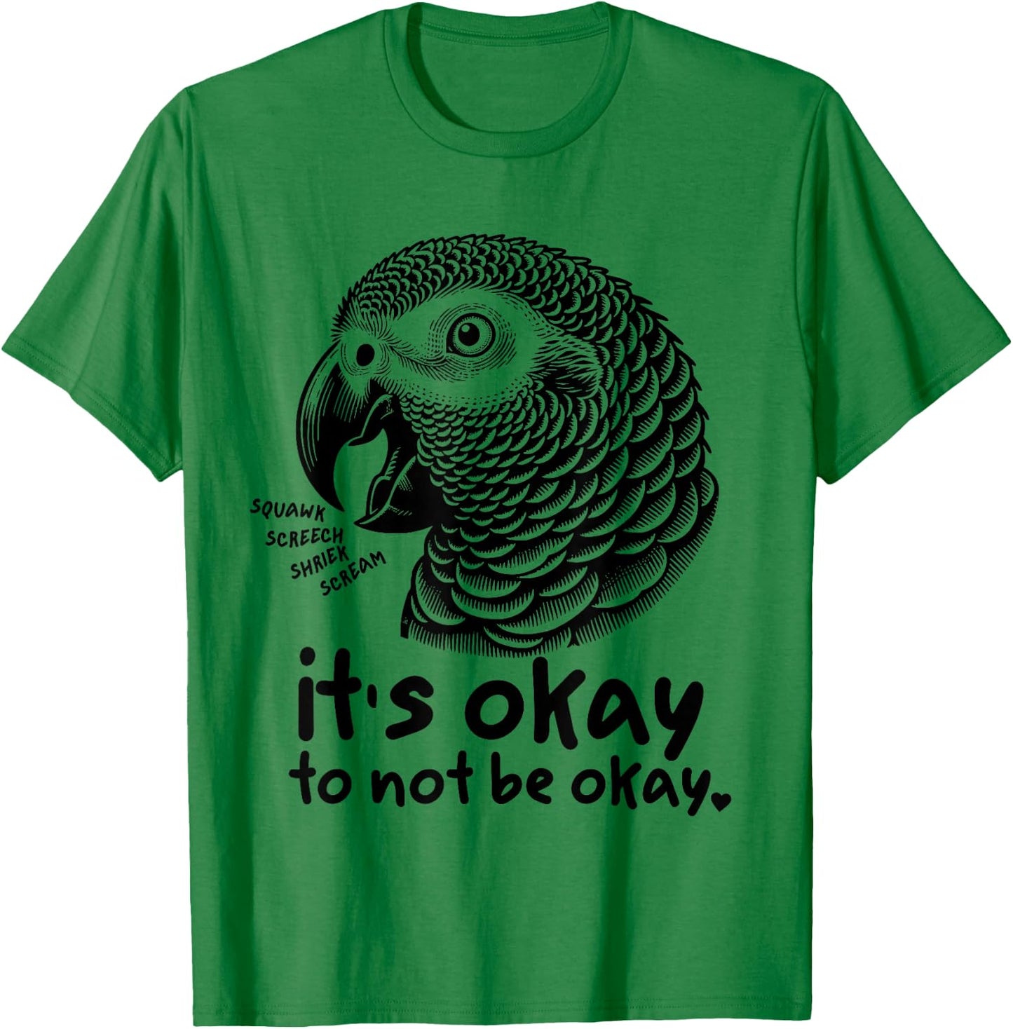 Its Okay to Not be Okay Funny African Grey Parrot Self Love T-Shirt - T-Shirt | Irish Green