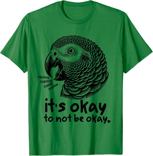 Its Okay to Not be Okay Funny African Grey Parrot Self Love T-Shirt - T-Shirt | Irish Green