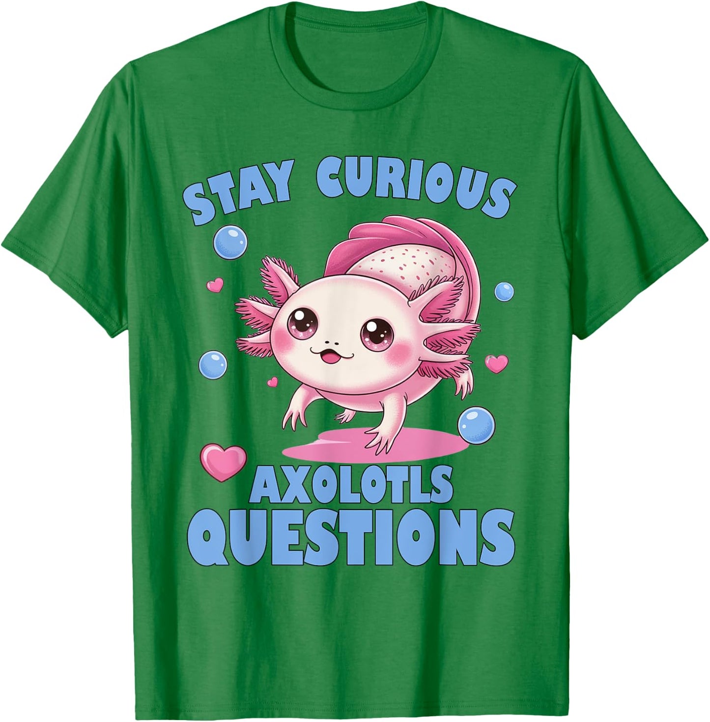 Stay Curious Axolotl Questions Pink Axolotl Graphic for Girl T-Shirt - T-Shirt | Irish Green