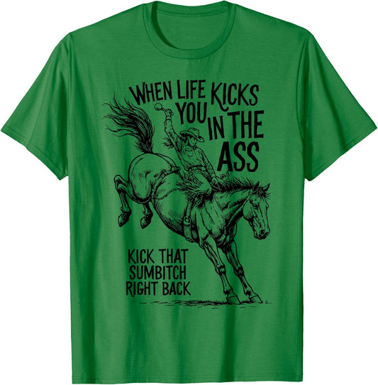 When Life Kicks You Cowboy Sarcastic Western Motivation T-Shirt - T-Shirt | Irish Green