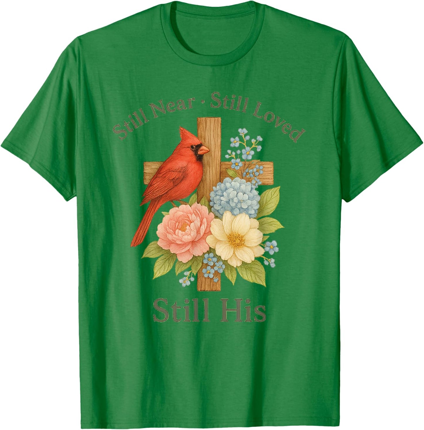 Floral Cardinal Bird Still Near Still Loved Still His T-Shirt - T-Shirt | Irish Green