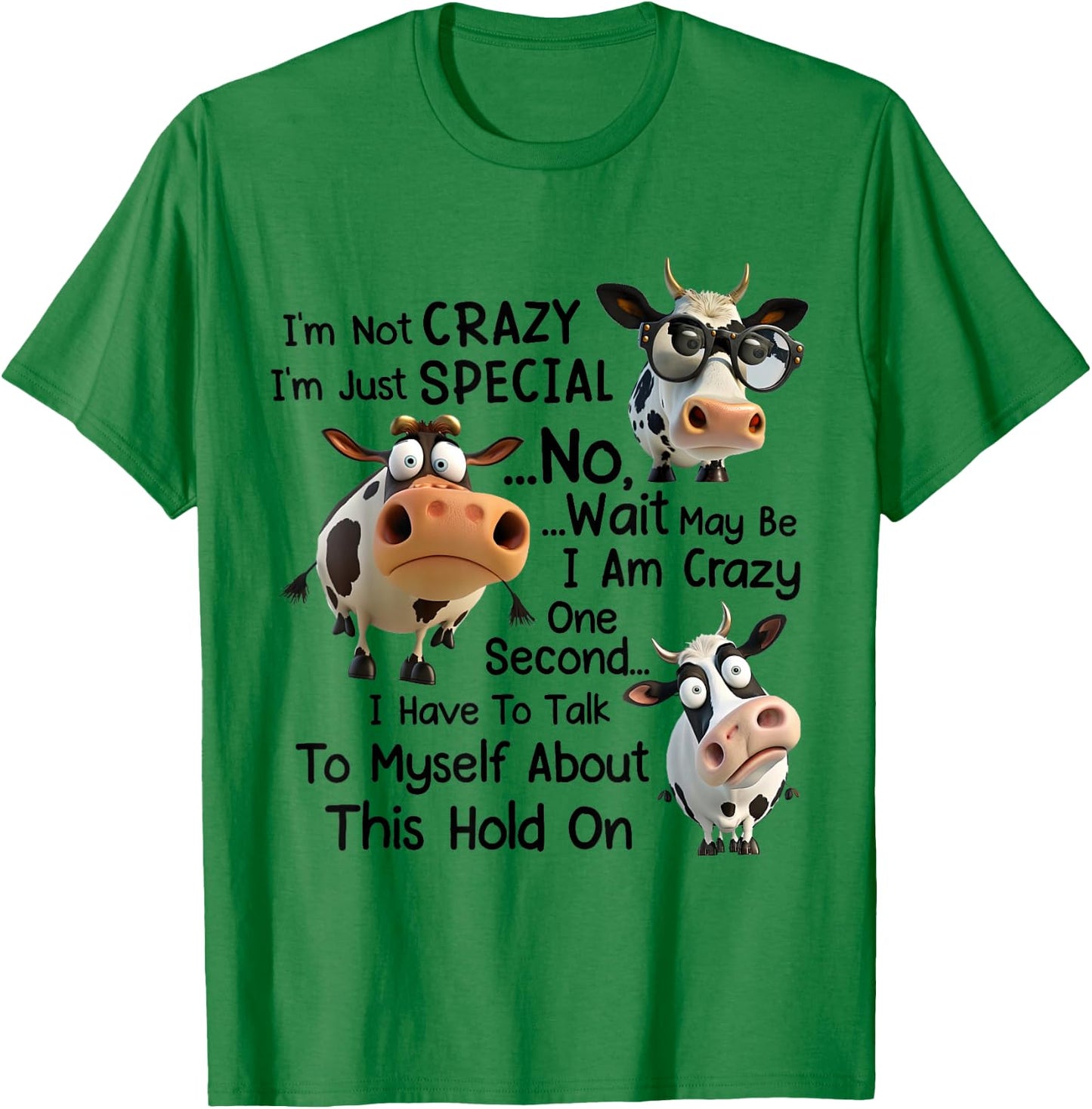 Funny Dairy Cow I'm Not Crazy I'm Just Special No Wait T-Shirt - T-Shirt | Irish Green