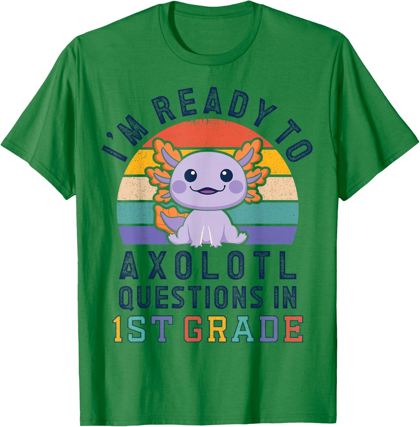 I'm Ready to Axolotl Questions in 1st Grade Back to School T-Shirt - T-Shirt | Irish Green