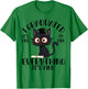 Funny Graduation Cat - Everything Is Fine Cool Grad T-Shirt - T-Shirt | Irish Green
