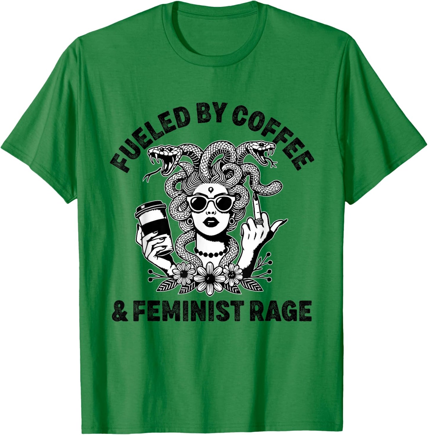 Fueled By Coffee and Feminist Rage T-Shirt - T-Shirt | Irish Green