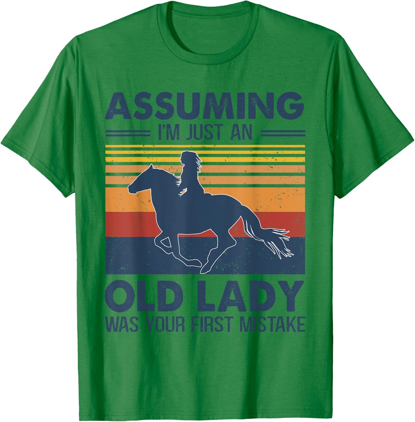 Assuming I'm Just An Old Lady Was Your First Mistake Horses T-Shirt - T-Shirt | Irish Green