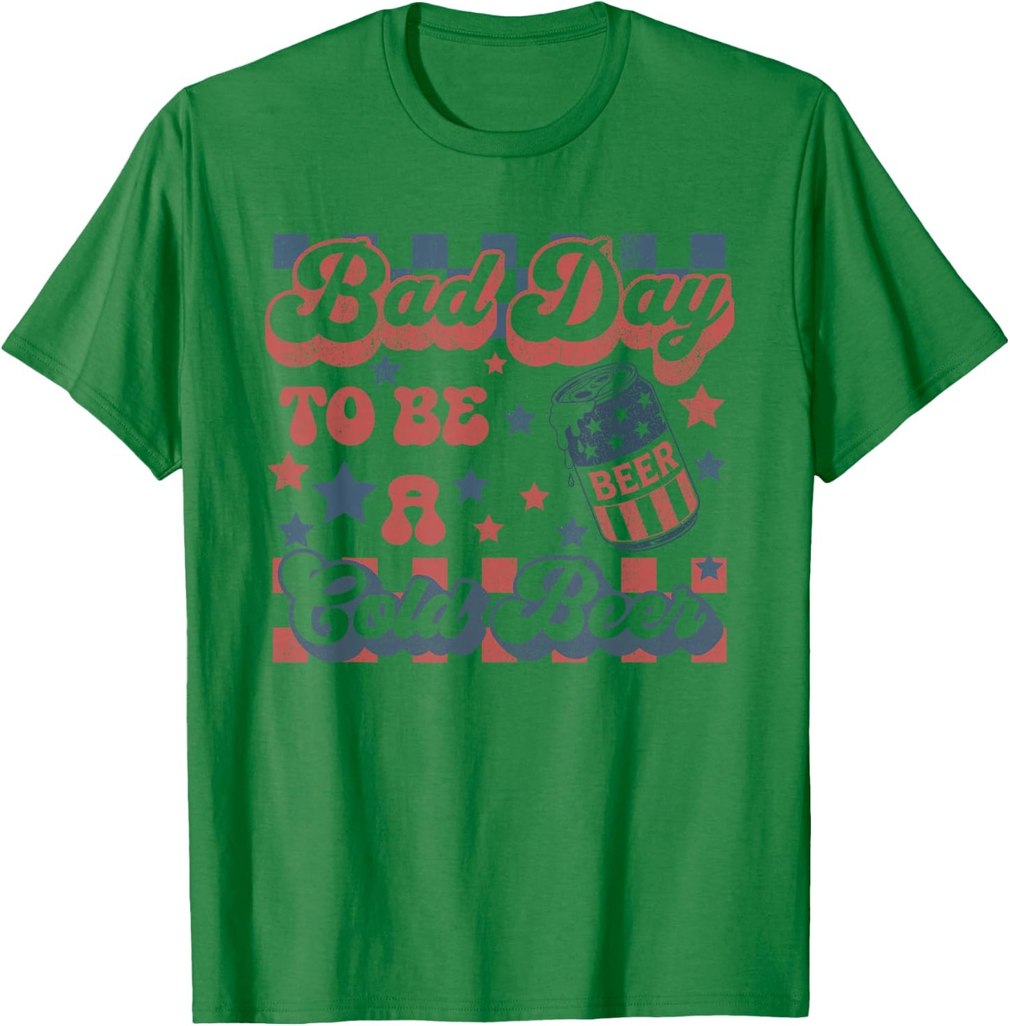Bad Day to Be A Cold Beer Funny Drinking 4th of July T-Shirt - T-Shirt | Irish Green