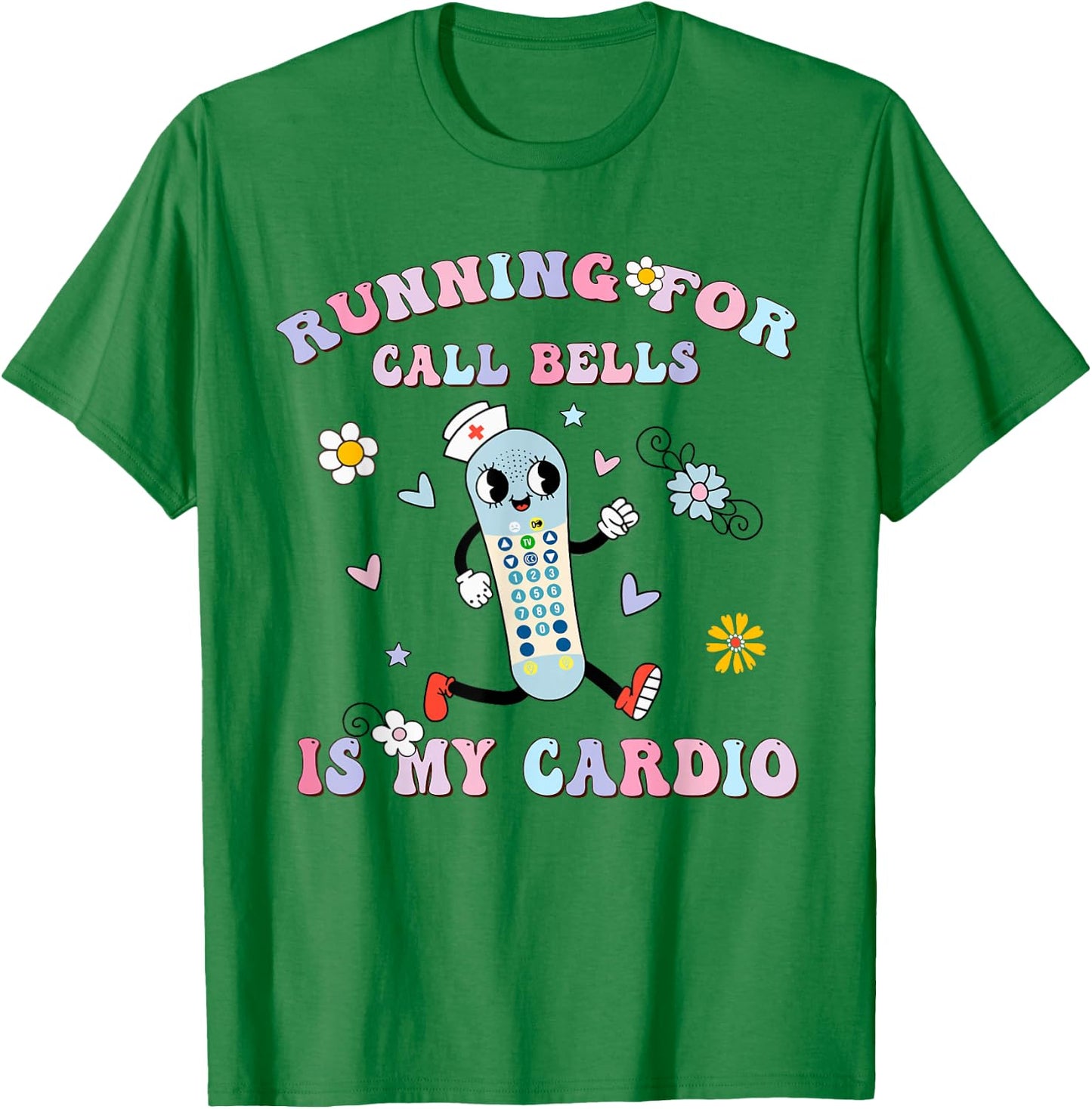 Running For Call Bells Is My Cardio PCT CNA PCA Nurse Floral T-Shirt - T-Shirt | Irish Green