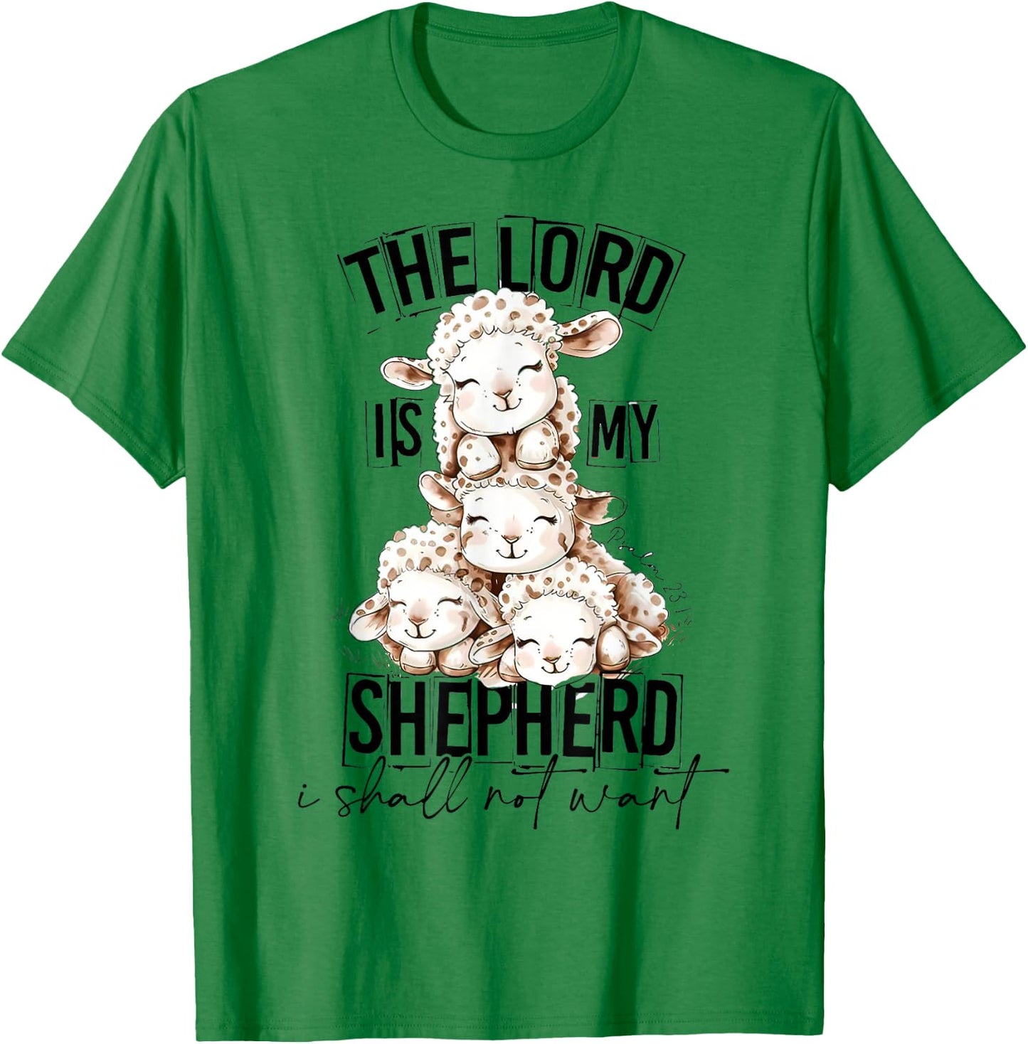 The Lord Is My Shepherd I Shall Not Want, Easter Vibes T-Shirt - T-Shirt | Irish Green
