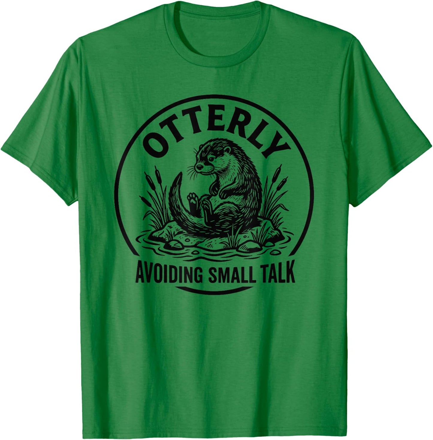 Otterly Avoiding Small Talk Antisocial Introvert T-Shirt - T-Shirt | Irish Green