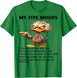 Cute Duck My Five Moods 1 I'm Too Old For This Shit T-Shirt - T-Shirt | Irish Green