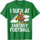 I Suck at Fantasy Football Last Place Fantasy Football Loose , pink T-Shirt - T-Shirt | Irish Green
