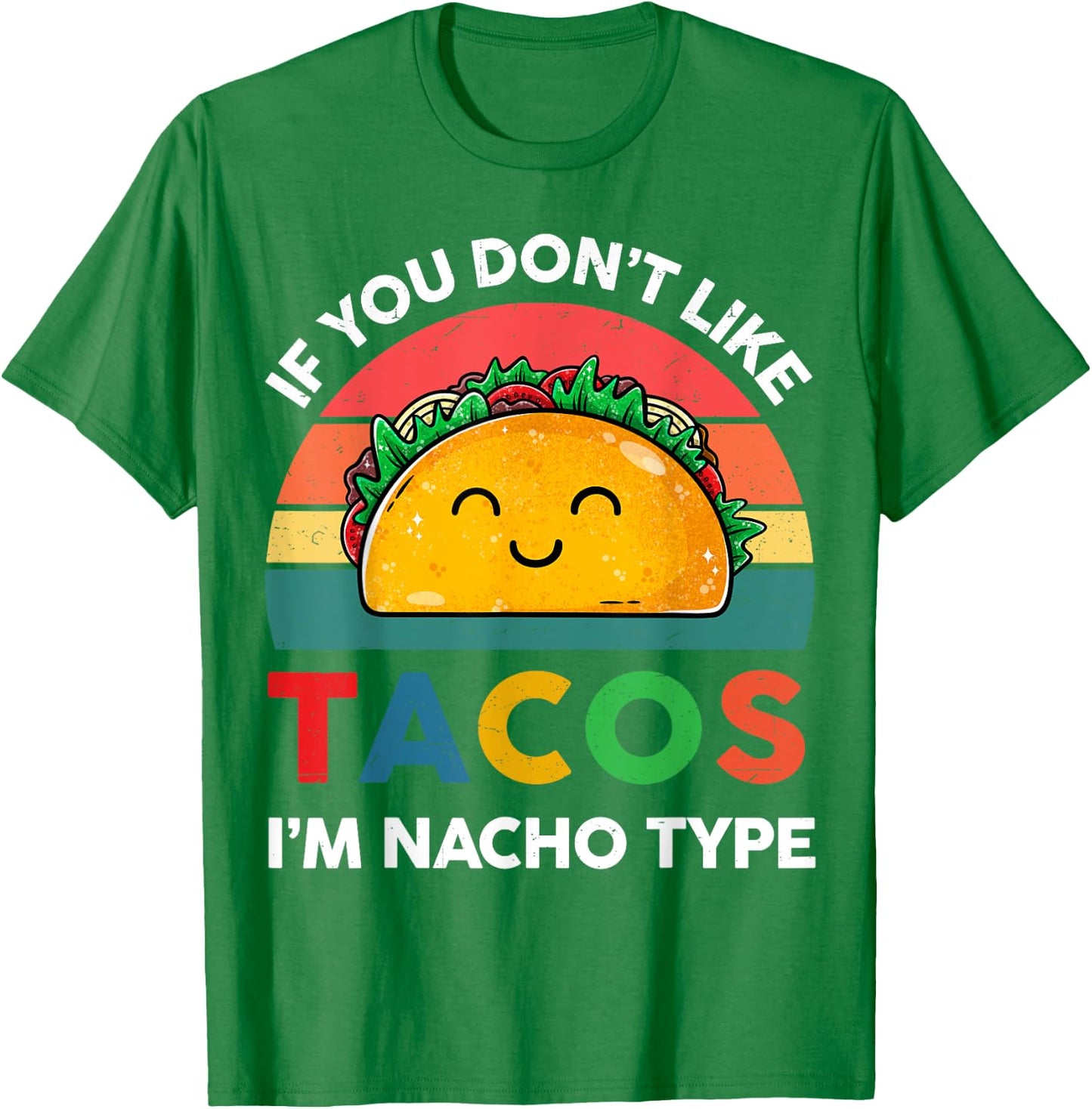 Taco If You Dont Like Taco Im Nacho Type Mexican Kids T-Shirt - T-Shirt | Irish Green