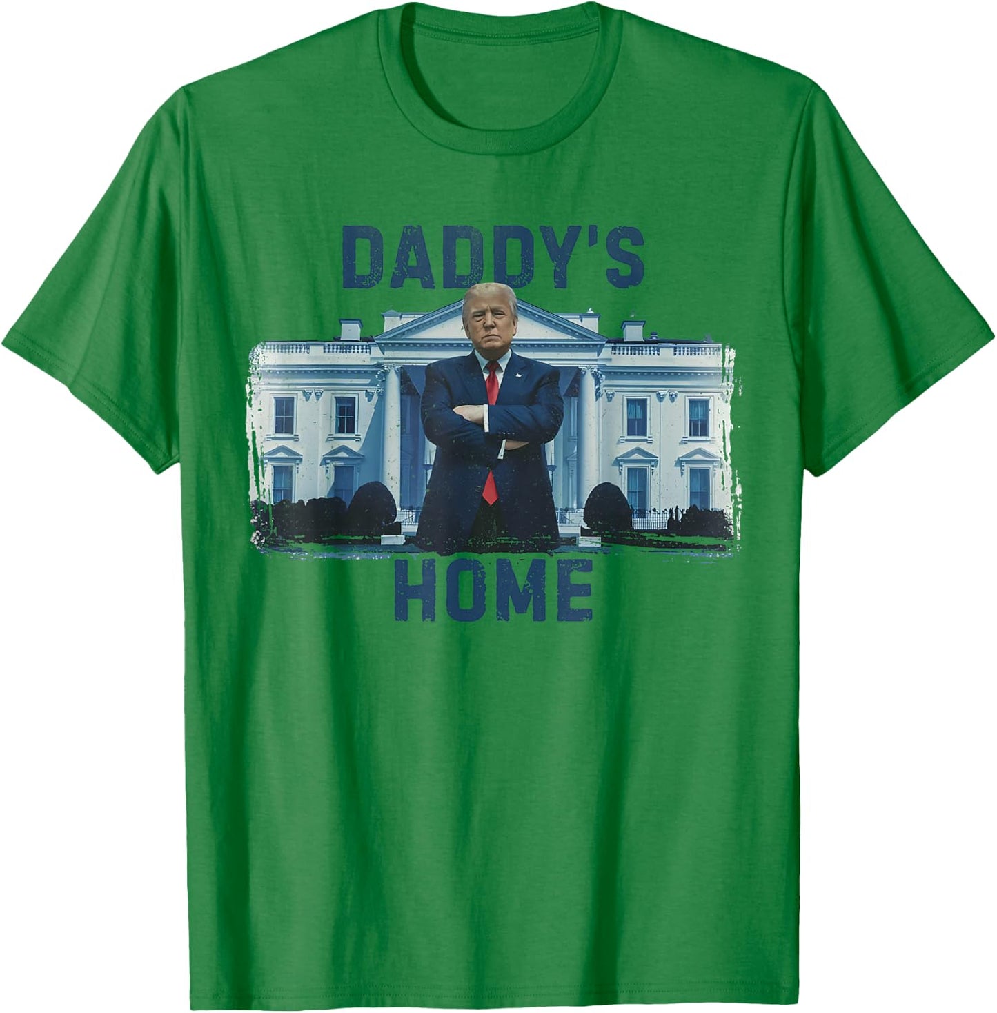 Funny Trump Daddy’s Home White House 2024 T-Shirt - T-Shirt | Irish Green