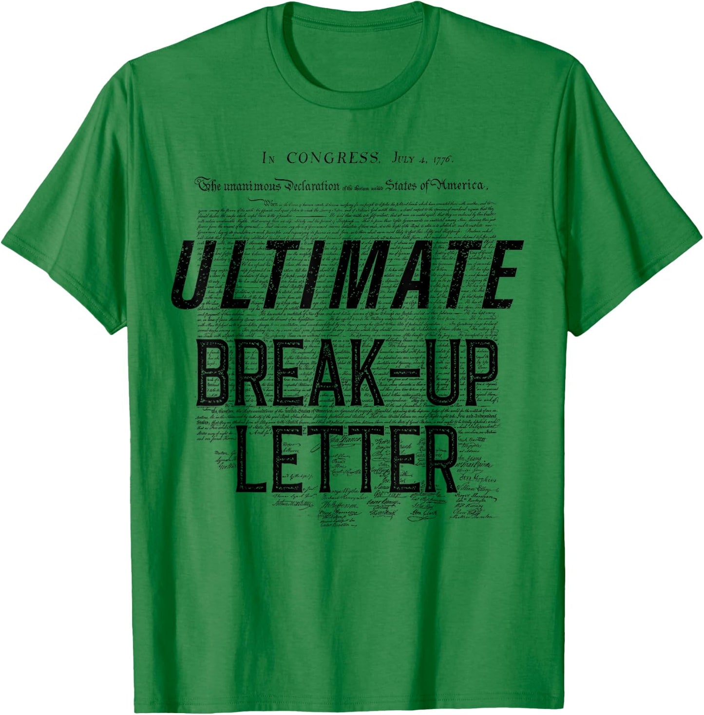 Ultimate Break-up Letter In Congress 4th Of July T-Shirt - T-Shirt | Irish Green