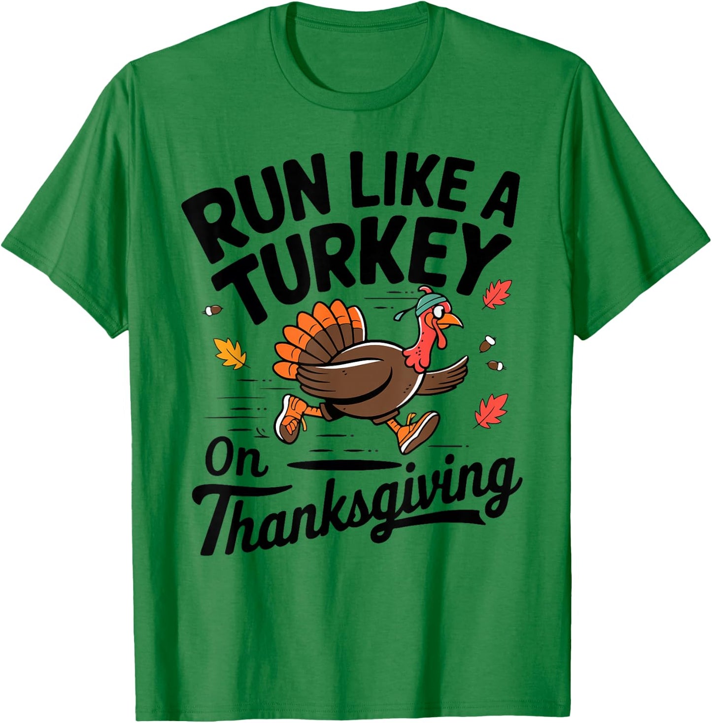 Turkey Trot Run like A Turkey On Thanksgiving Race Men Women T-Shirt - T-Shirt | Irish Green