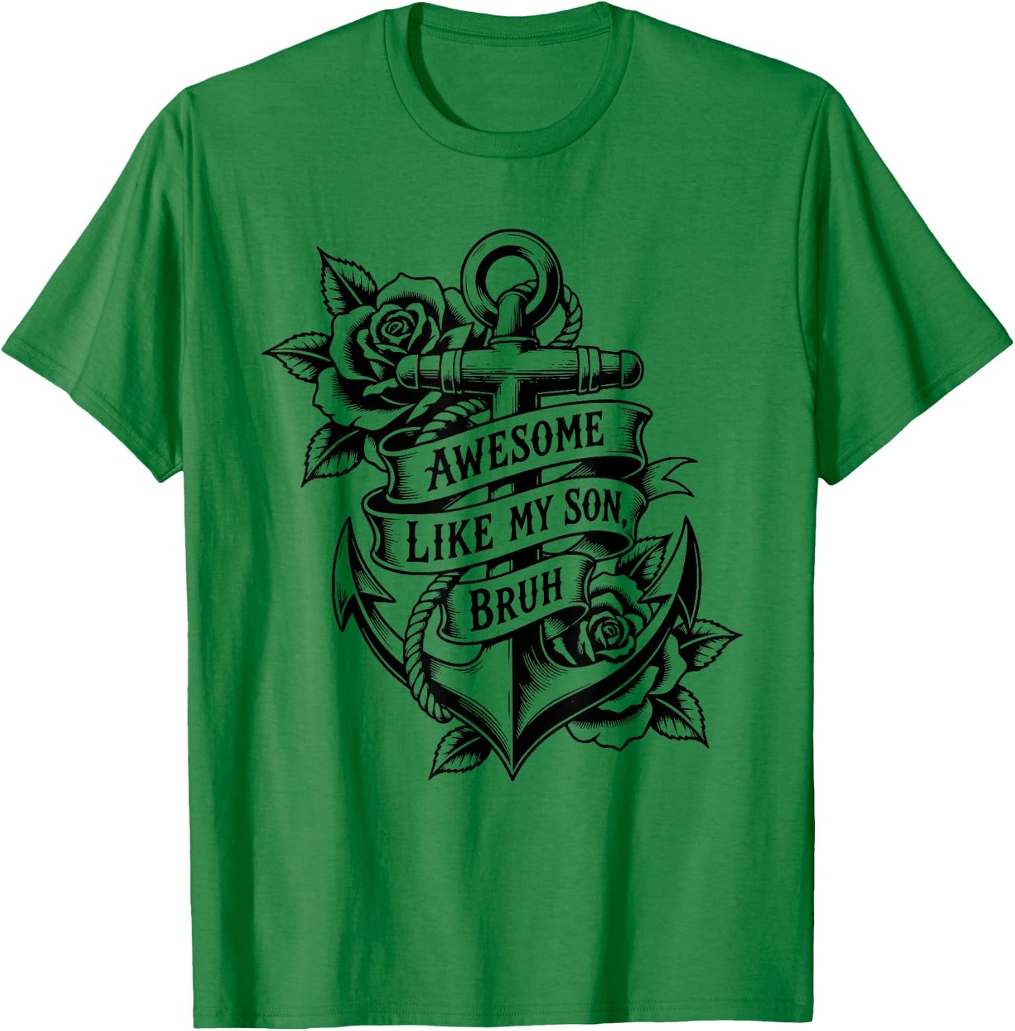 Awesome Like My Son Bruh Father's Day Dad Tattoo Funny T-Shirt - T-Shirt | Irish Green