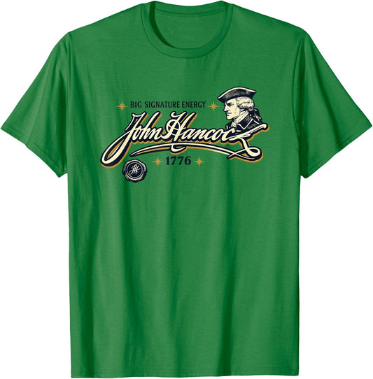 Big Signature Energy John Hancock Declaration Independence T-Shirt - T-Shirt | Irish Green