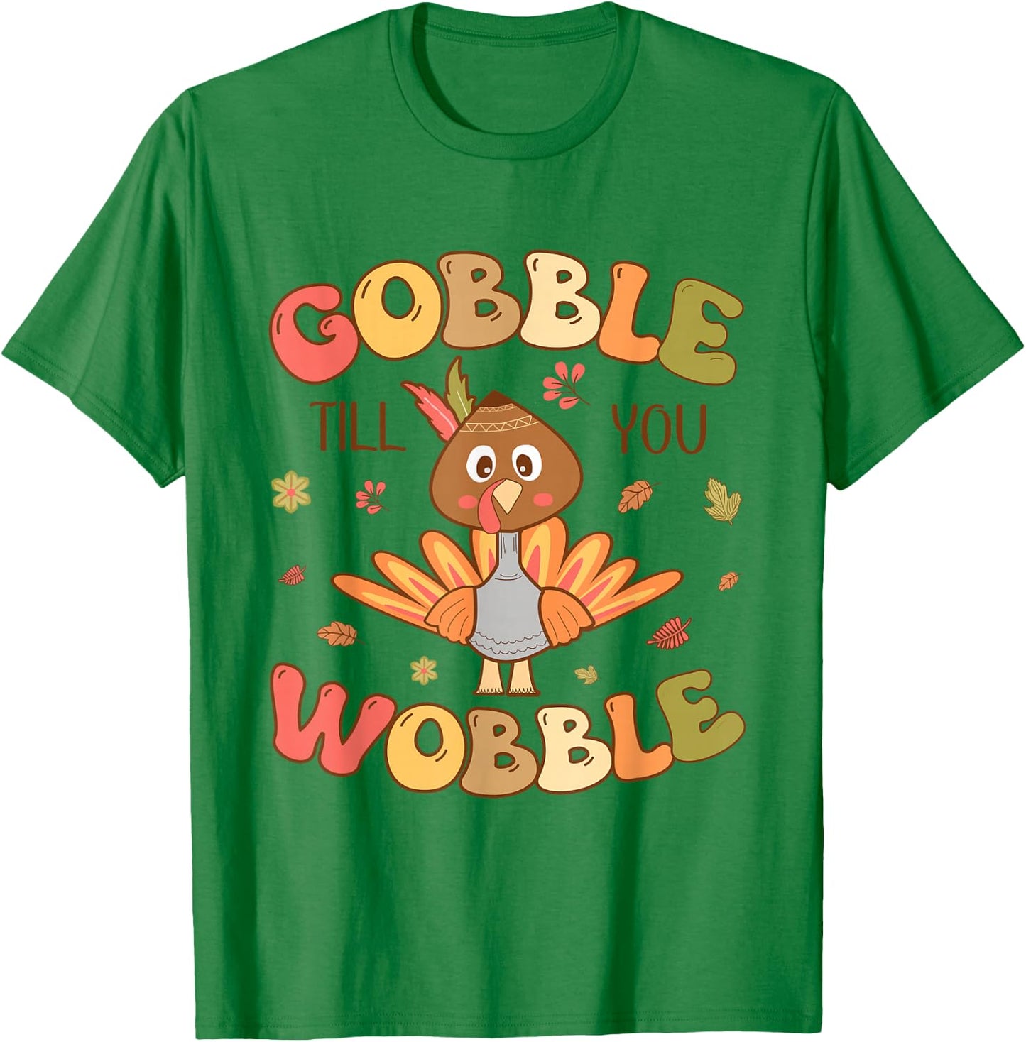 Gobble till you Wobble Kids Outfit Toddler Thanksgiving T-Shirt - T-Shirt | Irish Green