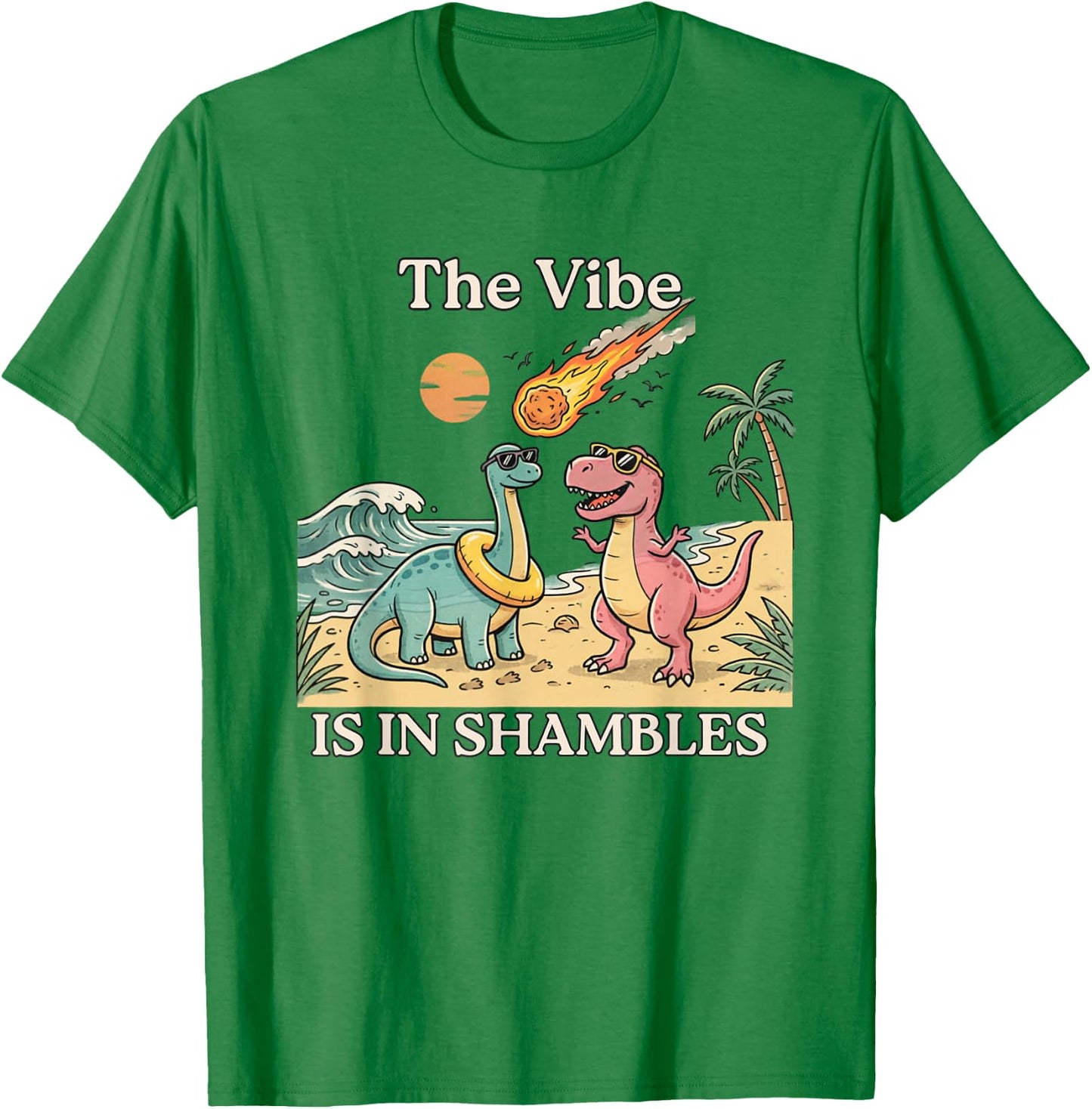 Funny Dinosaur The Vibe is in Shambles T-Shirt - T-Shirt | Irish Green