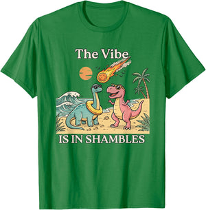 Funny Dinosaur The Vibe is in Shambles T-Shirt - T-Shirt | Irish Green