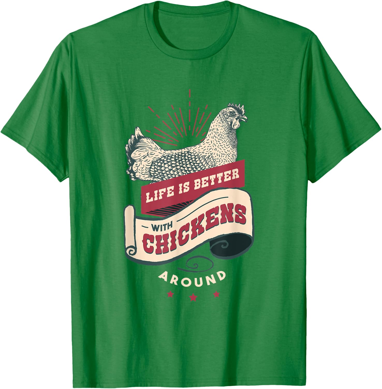 Live is Better with Chickens T Shirt T-Shirt - T-Shirt | Irish Green