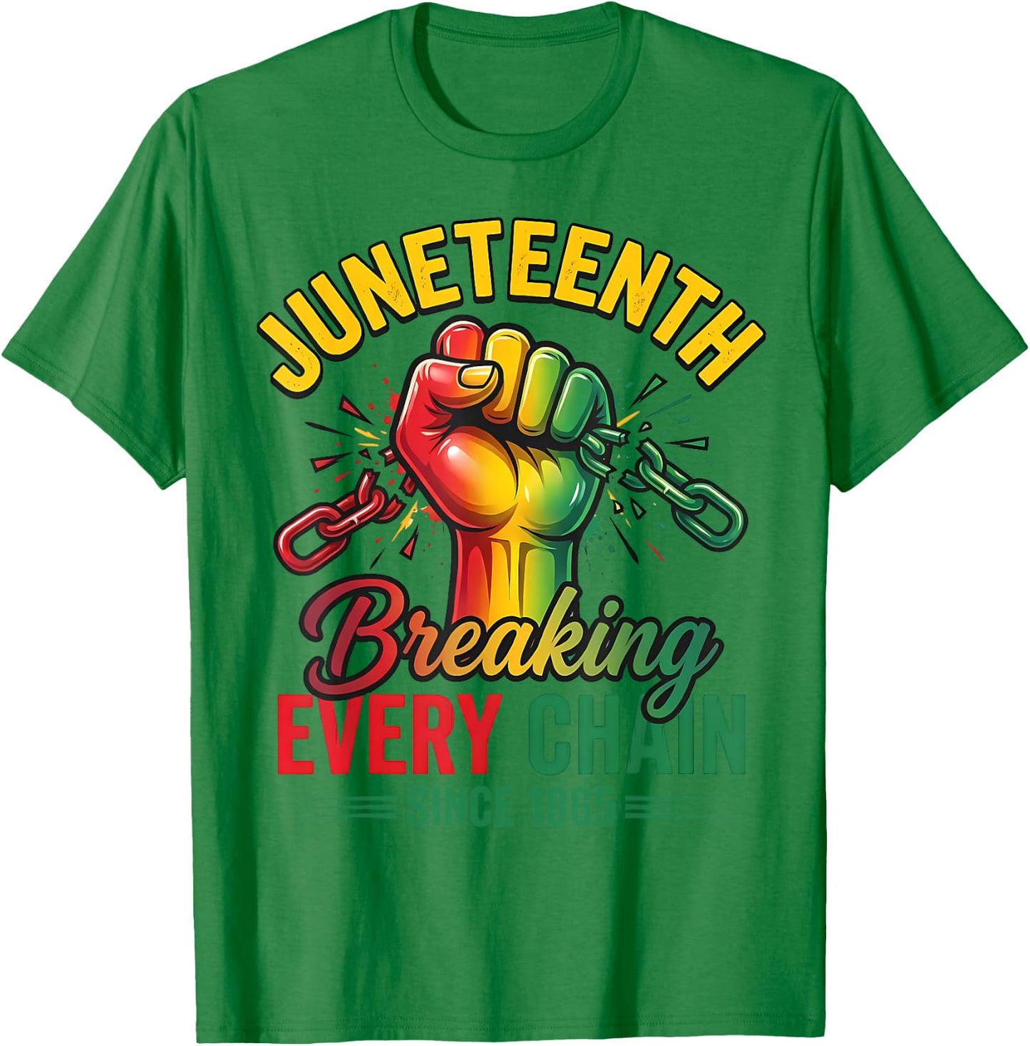 Breaking Every Chain Since 1865 Black Women Men Juneteenth T-Shirt - T-Shirt | Irish Green