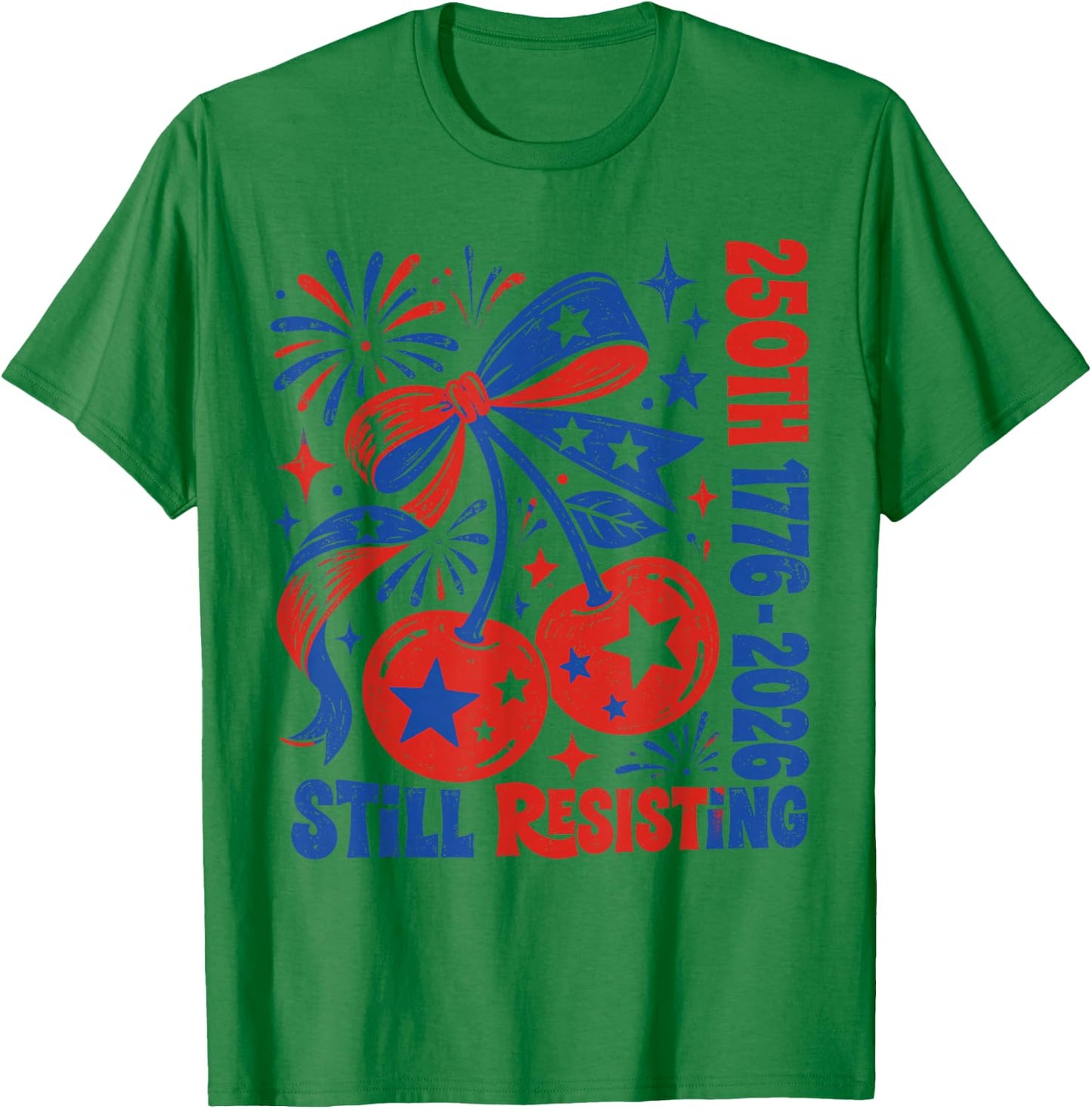 USA 250th Still Resisting Since 1776 Liberal Fourth of July T-Shirt - T-Shirt | Irish Green