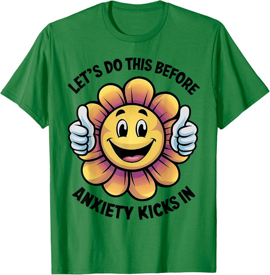 Let's Do This Before Anxiety Kicks In T-Shirt - T-Shirt | Irish Green