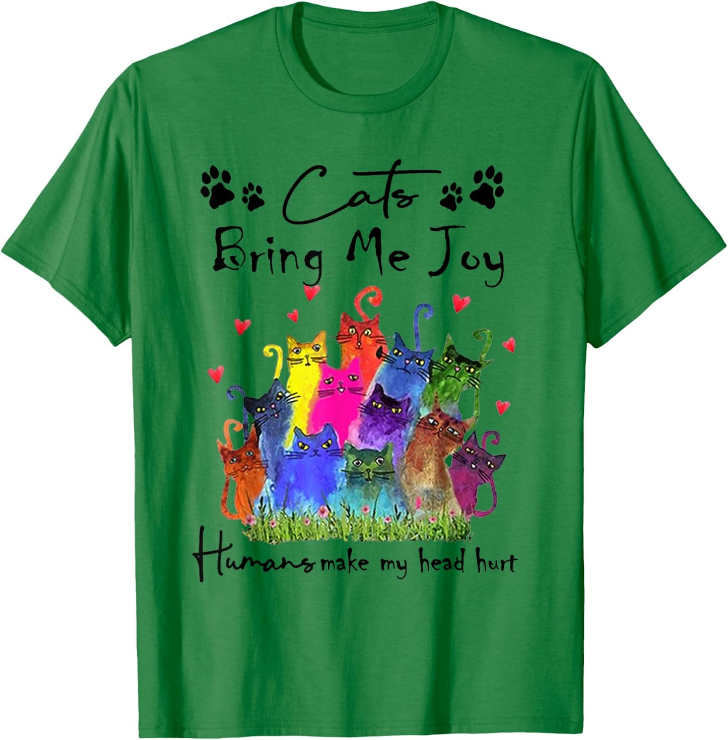 Cats Bring Me Joy Human Make My Head Hurt Funny Cat Lovers T-Shirt - T-Shirt | Irish Green