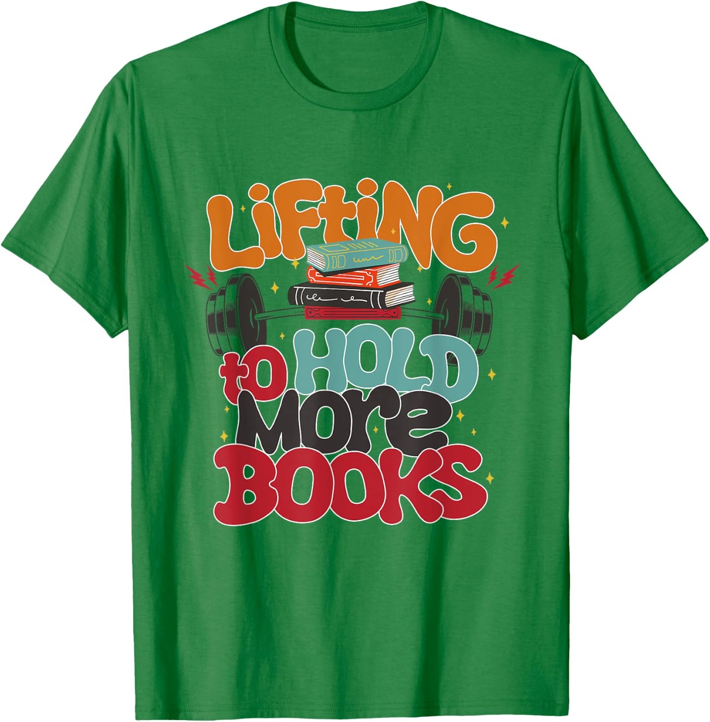 Lifting To Hold More Books Gym Fitness Women Bodybuilding T-Shirt - T-Shirt | Irish Green