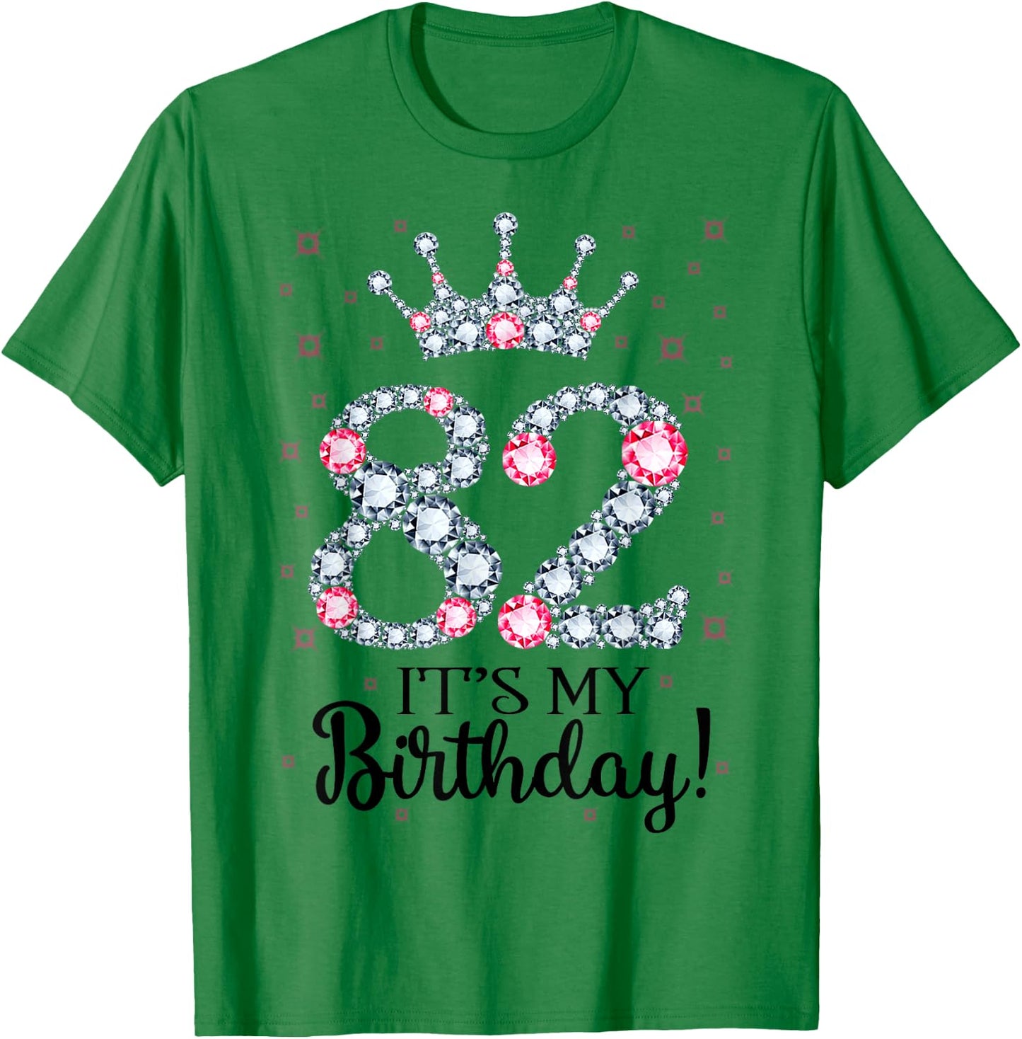 82 It's My Birthday Pink Crown 82nd Birthday Gifts T-Shirt - T-Shirt | Irish Green