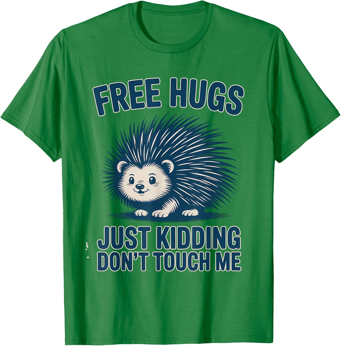 Free Hugs Just Kidding Don't Touch Me Hedgehog Meme T-Shirt - T-Shirt | Irish Green