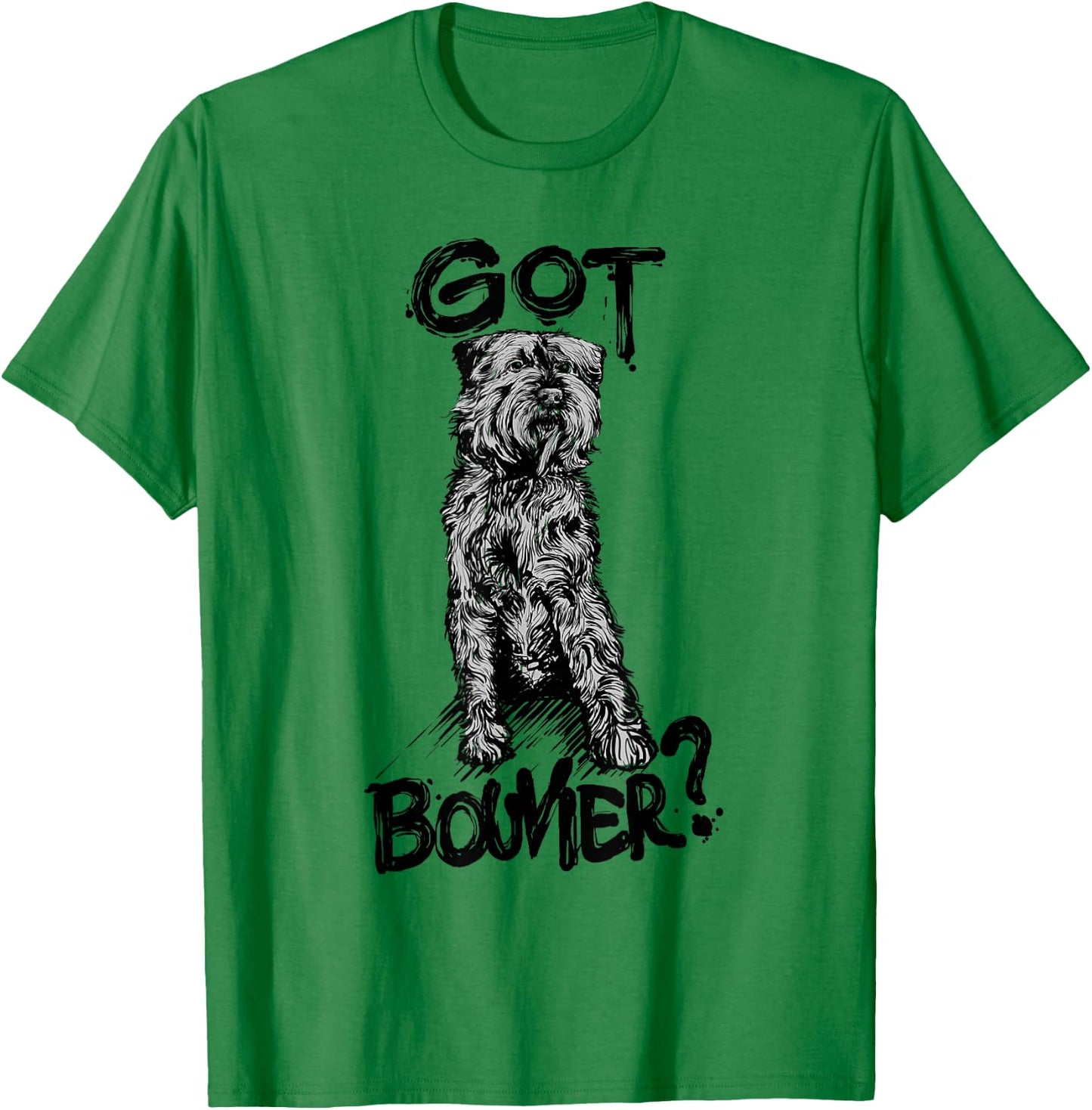 "GOT BOUVIER?" Bouvier des Flandres Dog Quote Gift Mom T-Shirt - T-Shirt | Irish Green