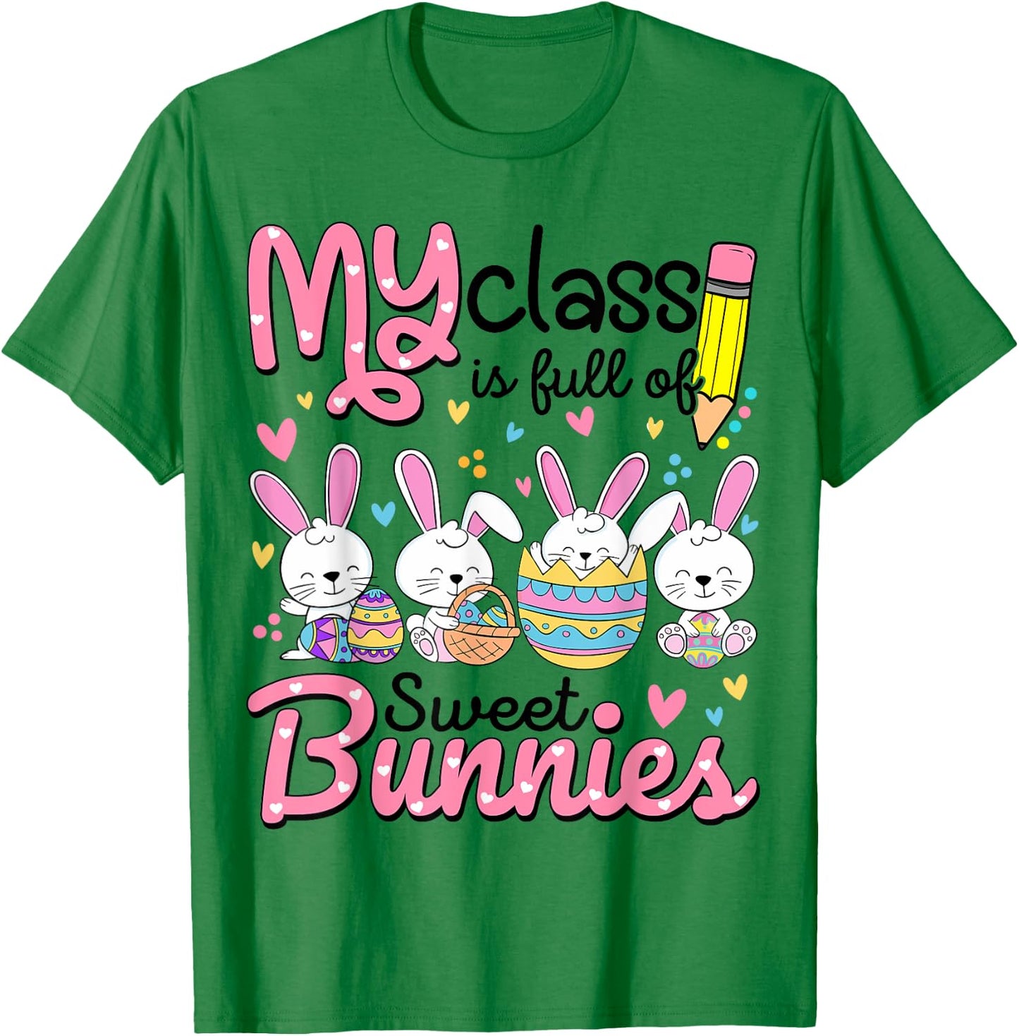 Teacher Easter Shirt My Class is Full Of Sweet Bunnies T-Shirt - T-Shirt | Irish Green