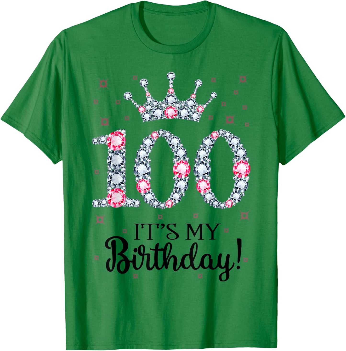 100 It's My Birthday Pink Crown 100th Birthday Gifts T-Shirt - T-Shirt | Irish Green