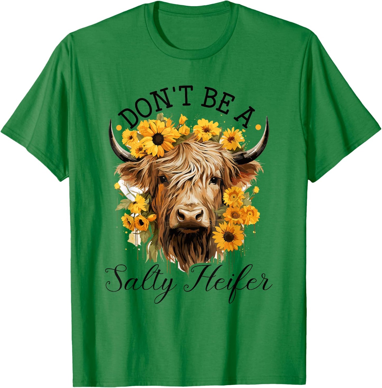 Highland Cow, Dont Be A Salty Heifer, Western Girl Country T-Shirt - T-Shirt | Irish Green