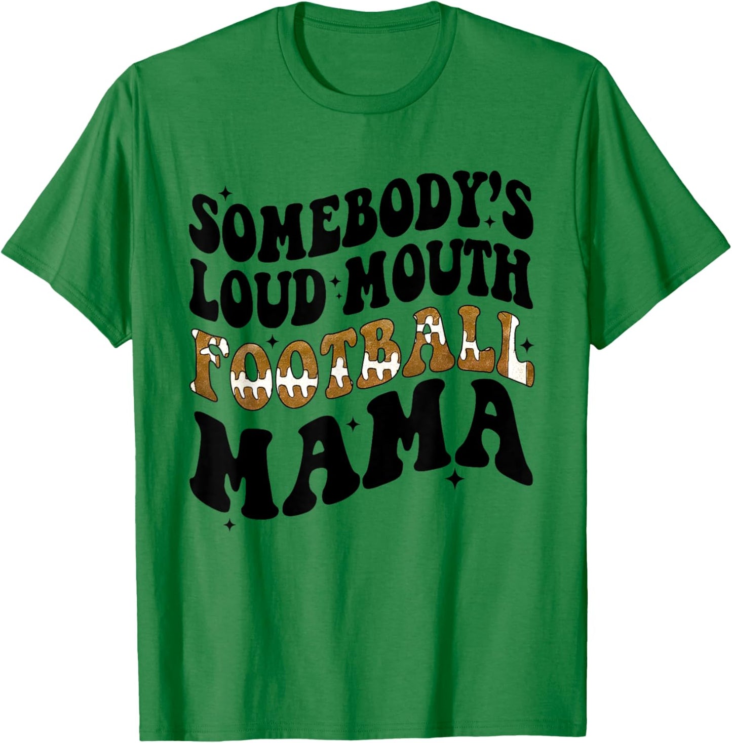 Somebody's Loud Mouth Football Mama Funny Football Mom T-Shirt - T-Shirt | Irish Green