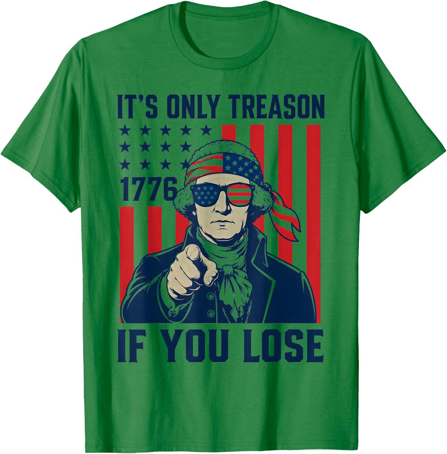 It's Only Treason If You Lose Funny 4th of July Patriotic T-Shirt - T-Shirt | Irish Green