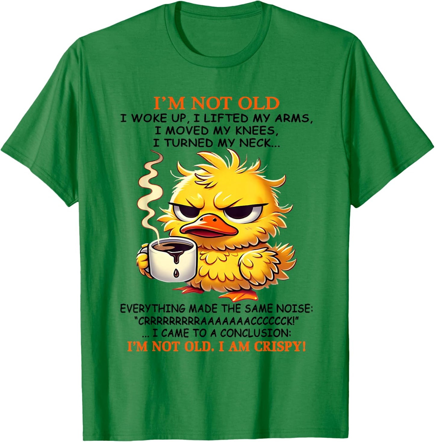 I'm not old I woke up I lifted my arms I moved my knees I T-Shirt - T-Shirt | Irish Green