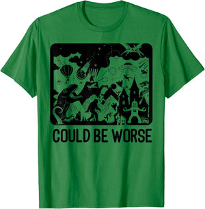 Could Be Worse - Epic Funny T-Rex Bigfoot Aliens Dragon T-Shirt - T-Shirt | Irish Green