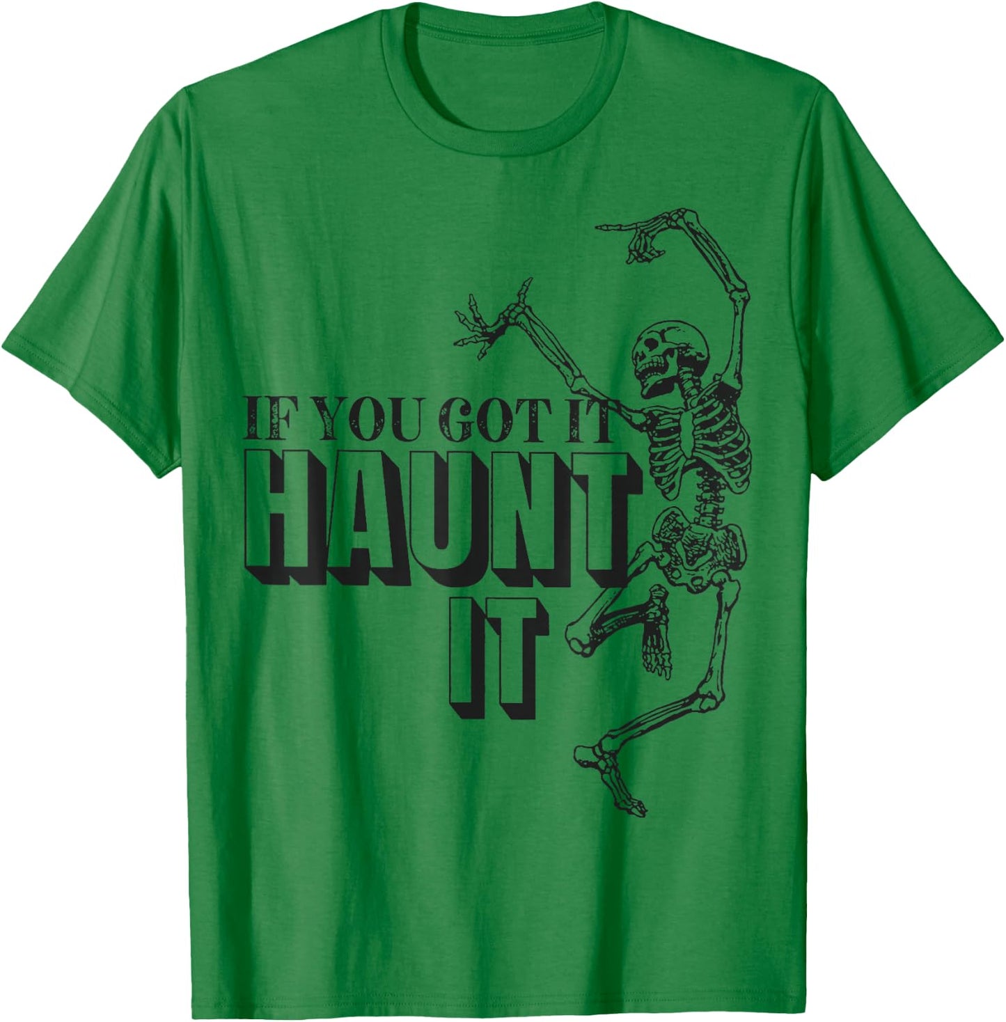 Skull Dance If You Got It Haunt It T-Shirt - T-Shirt | Irish Green