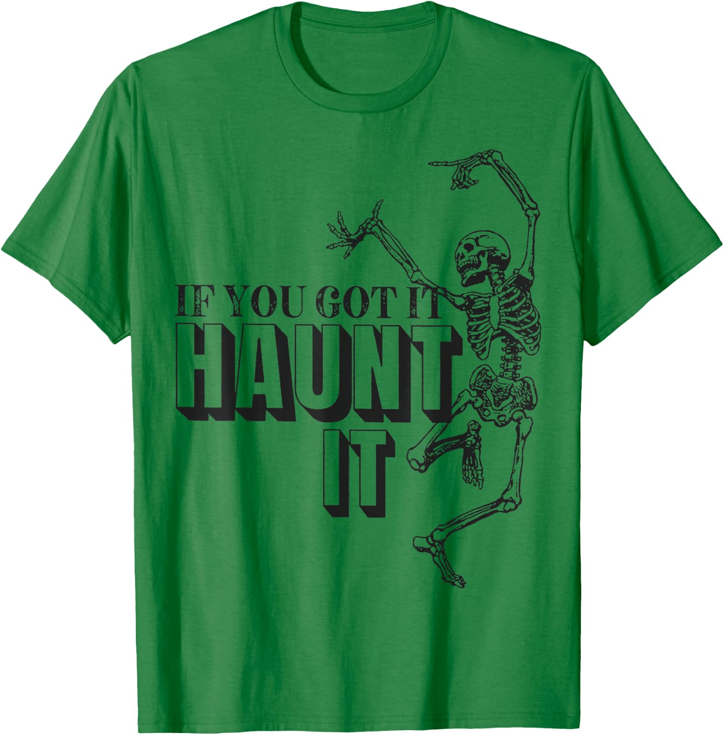 Skull Dance If You Got It Haunt It T-Shirt - T-Shirt | Irish Green