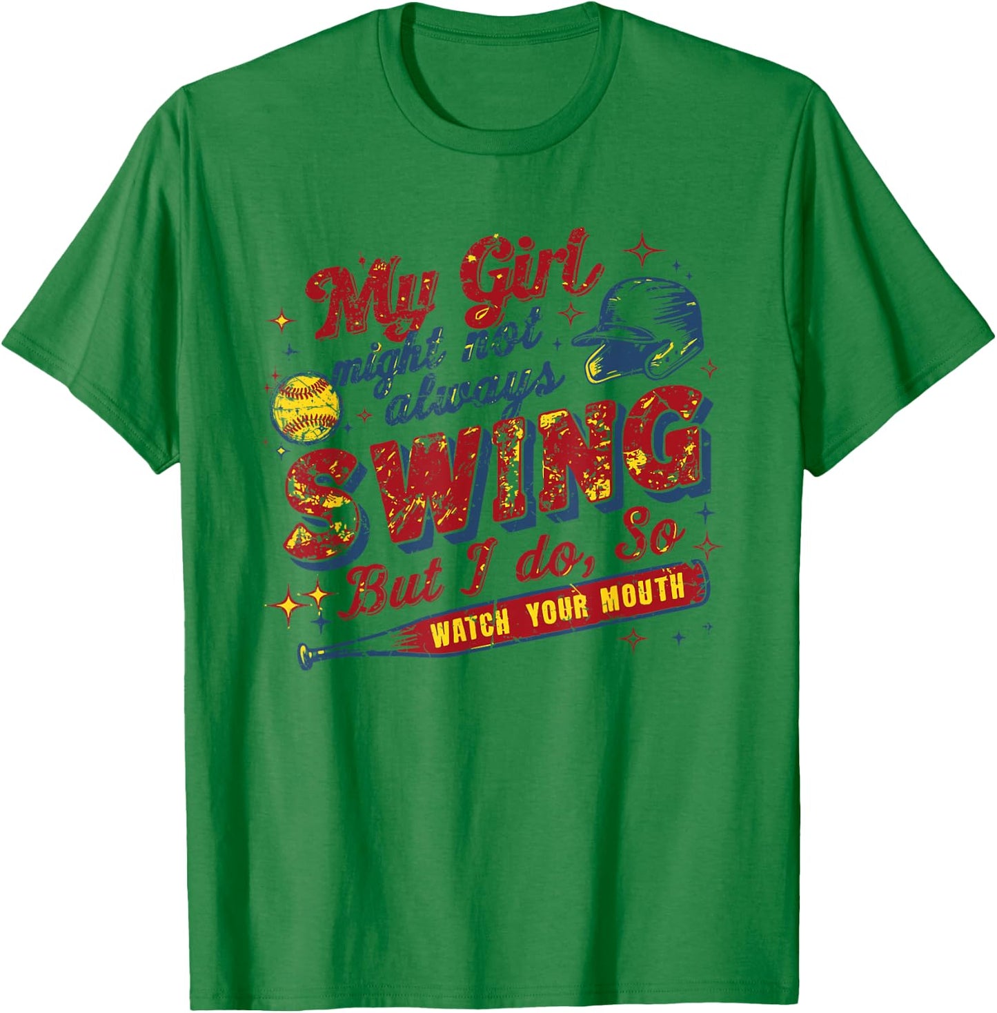 My Girl Might Not Always Swing But I Do, So Watch Your Mouth T-Shirt - T-Shirt | Irish Green