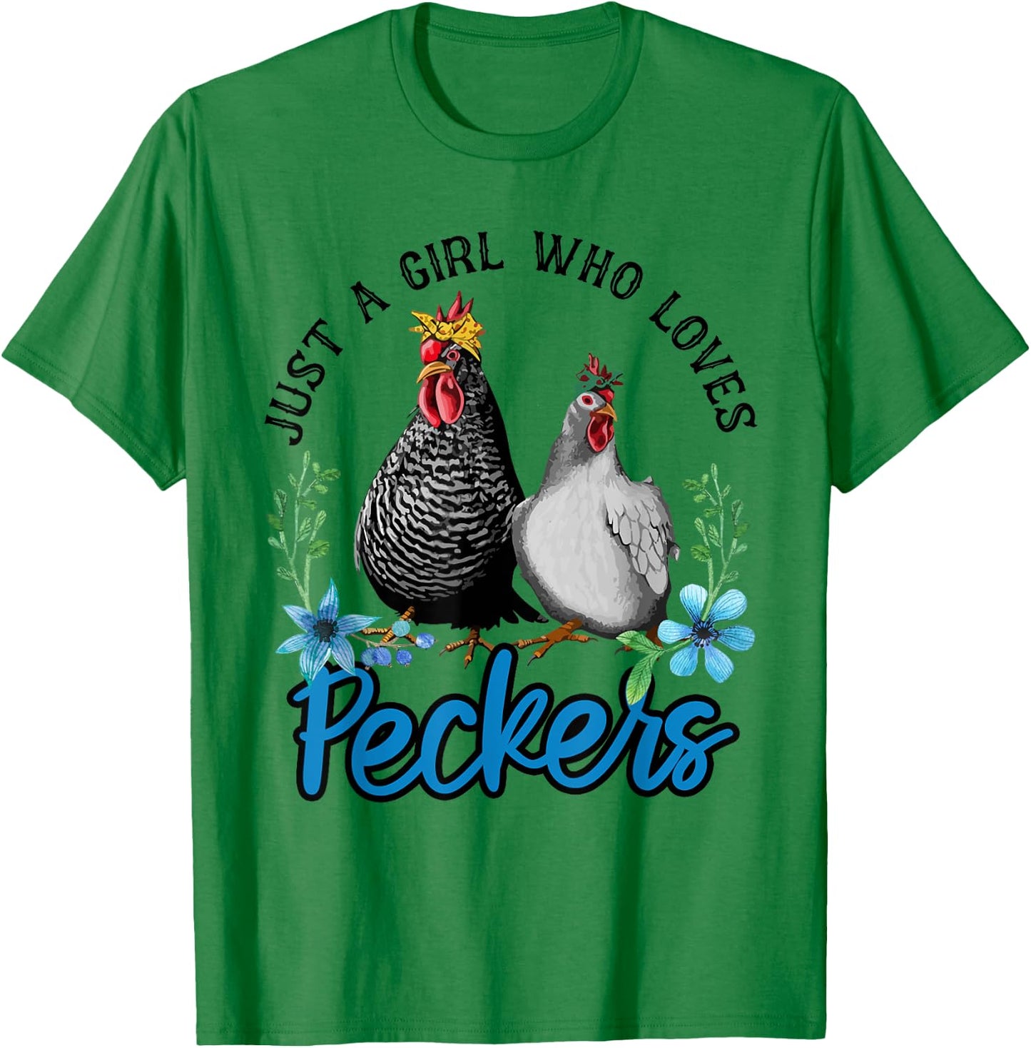 Just A Girl Who Loves Peckers T-Shirt - T-Shirt | Irish Green