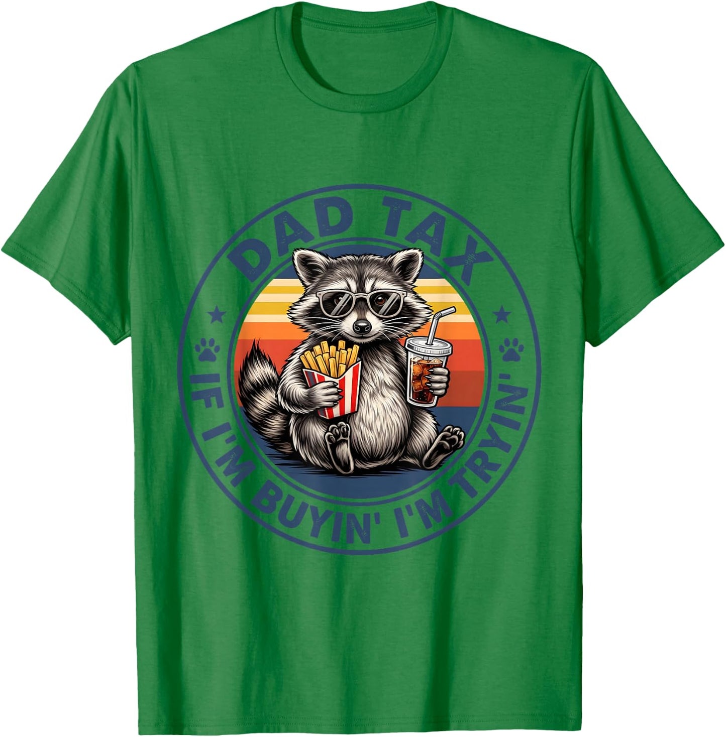 Dad Tax If I'm Buying I'm Trying Funny Fathers Day Dad Humor T-Shirt - T-Shirt | Irish Green
