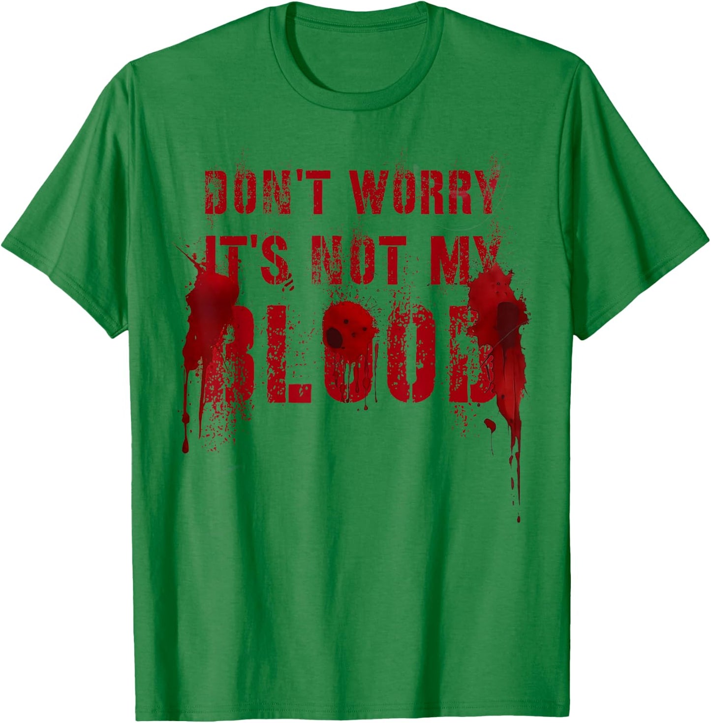 Funny DON'T WORRY IT'S NOT MY BLOOD Film Buff Vigilante Gag T-Shirt - T-Shirt | Irish Green
