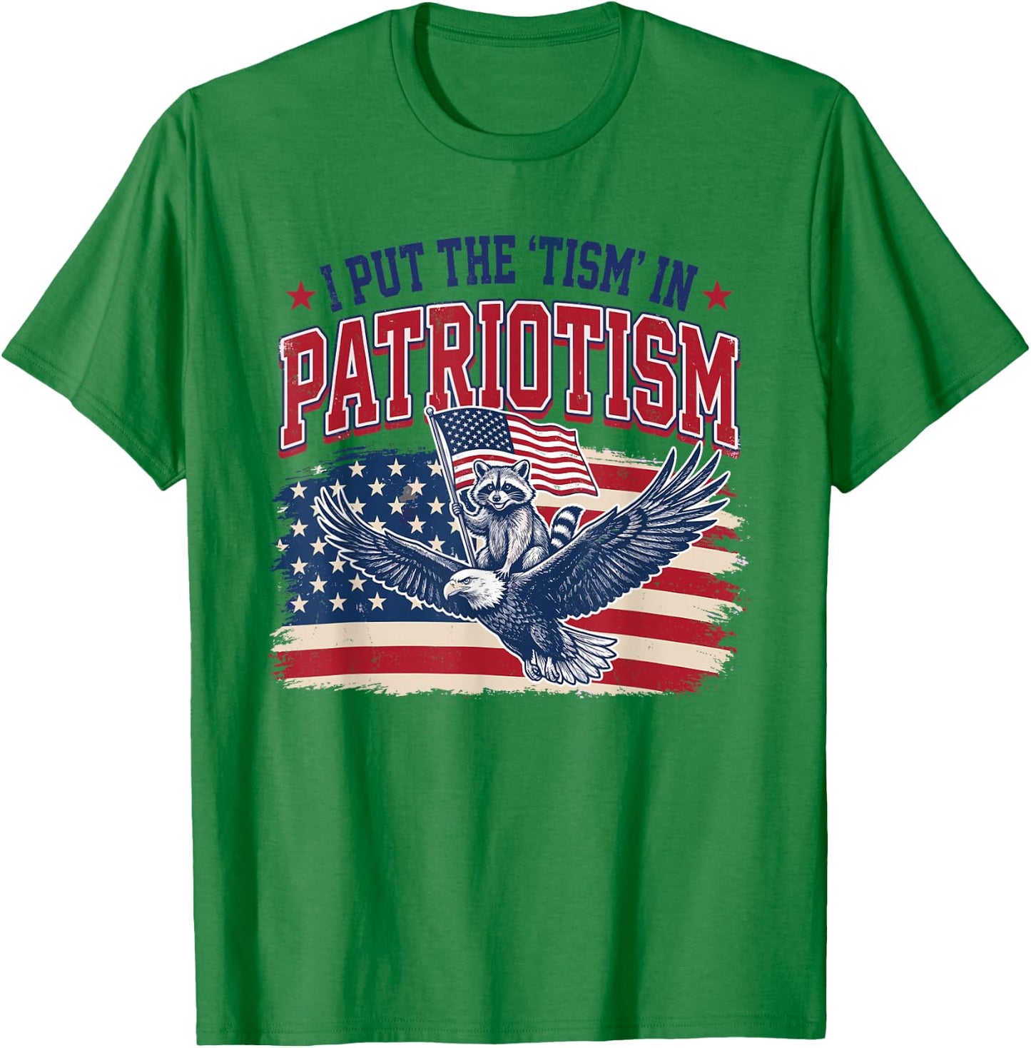 I Put The Tism in Patriotism Eagle Raccoon 4th of July T-Shirt - T-Shirt | Irish Green