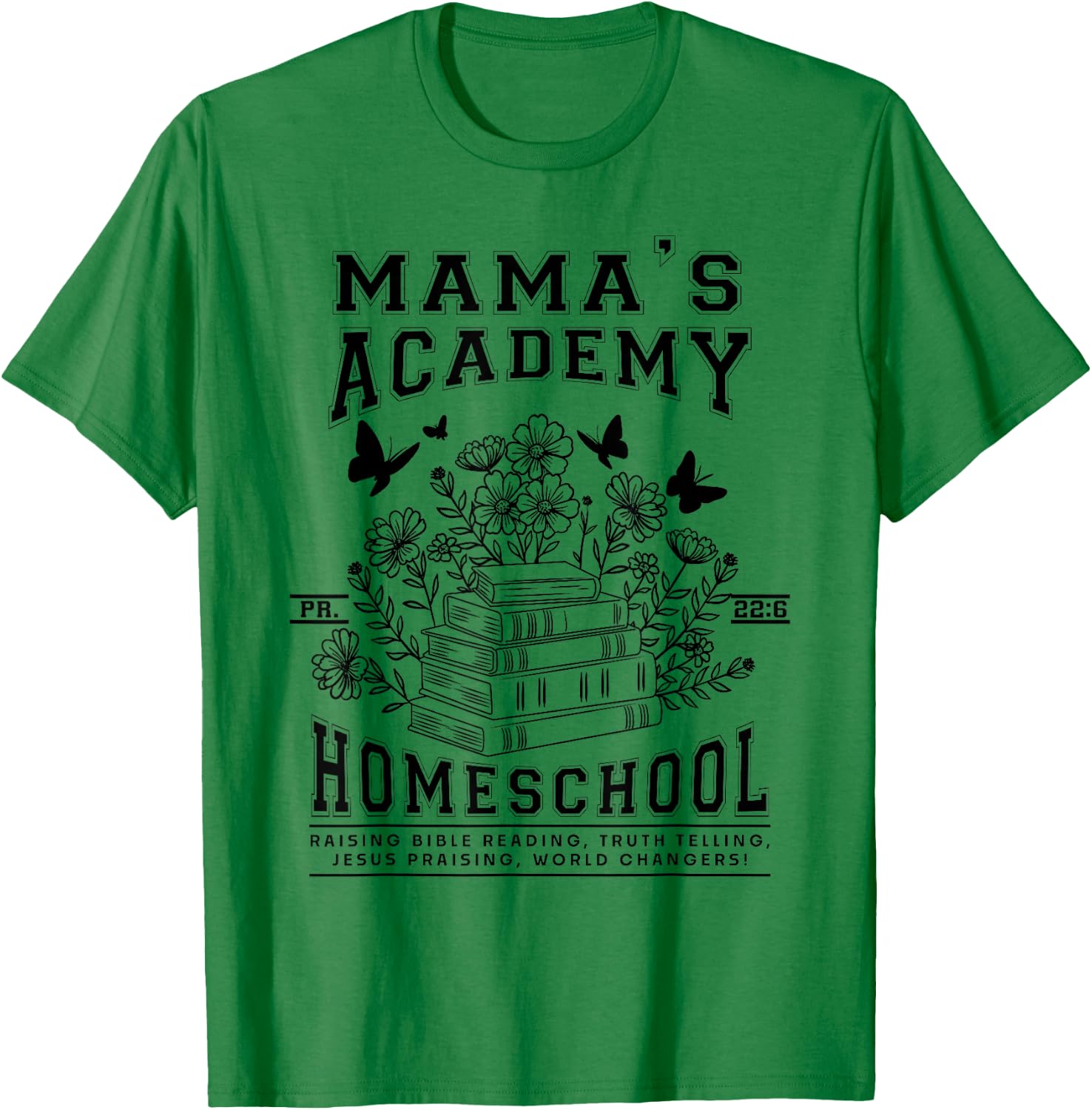 Mama's Academy Homeschool Homeschooling Mama Christian Mom T-Shirt - T-Shirt | Irish Green