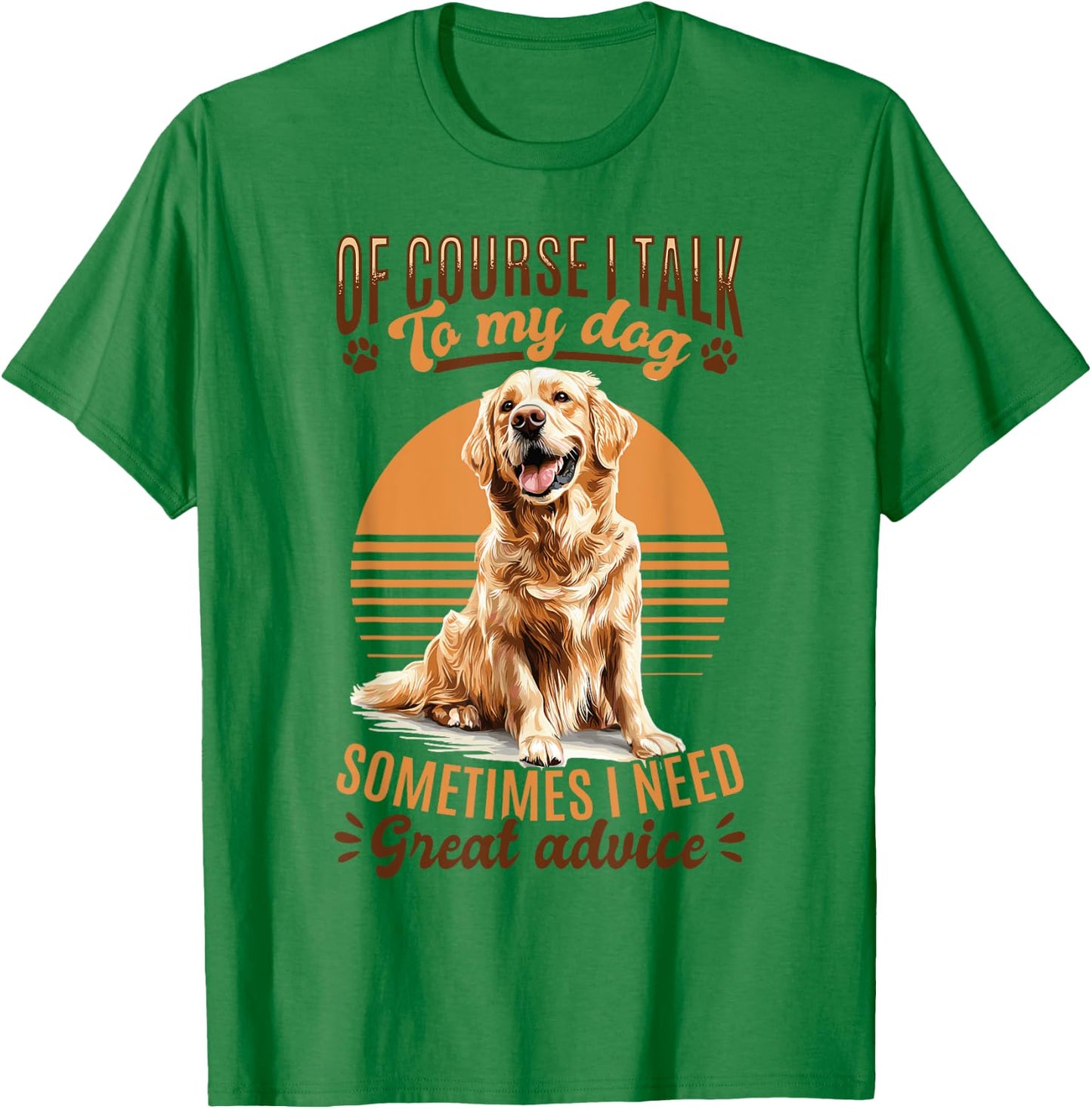 Golden Retriever Dog Breed Of course I talk to my dog T-Shirt - T-Shirt | Irish Green